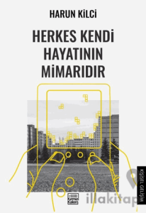 Herkes Kendi Hayatının Mimarıdır
