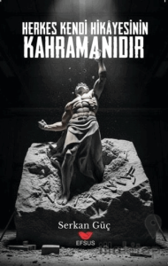 Herkes Kendi Hikayesinin Kahramanıdır