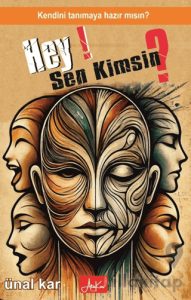 Hey Sen Kimsin? Kendini Tanımaya Hazırmısın?