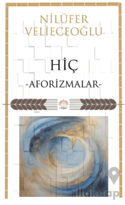 Hiç/ Aforizmalar