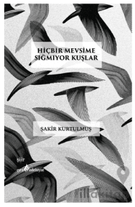 Hiçbir Mevsime Sığmıyor Kuşlar