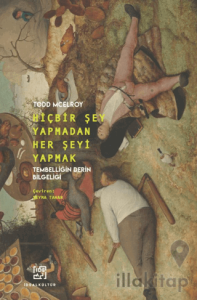 Hiçbir Şey Yapmadan Her Şeyi Yapmak-Tembelliğin Derin Bilgeliği