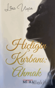 Hiçliğin Kurbanı: Ahmak