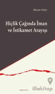 Hiçlik Çağında İman ve İstikamet Arayışı