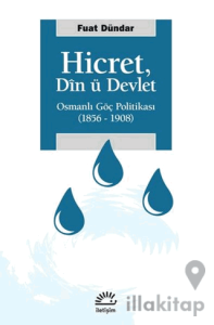 Hicret: Din ü Devlet: Osmanlı Göç Politikası 1856 - 1908