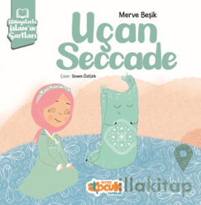 Hikayelerle İslam’ın Şartları - Uçan Seccade