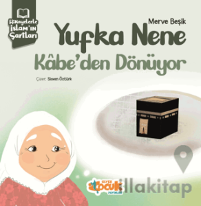 Hikayelerle İslam’ın Şartları - Yufka Nene Kabe’den Dönüyor
