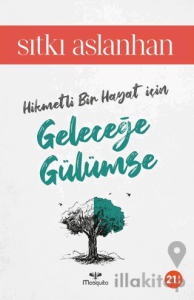 Hikmetli Bir Hayat İçin Geleceğe Gülümse