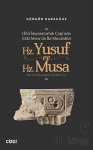 Hitit İmparatorluk Çağı’nda Eski Mısır’da İki Muvahhid Hz. Yusuf ve Hz. Musa