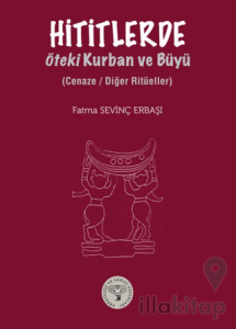 Hititlerde Öteki Kurban ve Büyü-Cenaze/ Diğer Ritüeller