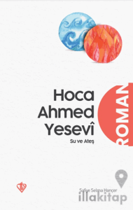 Hoca Ahmed Yesevi Su ve Ateş