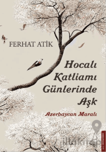 Hocalı Katliamı Günlerinde Aşk - Azerbaycan Maralı