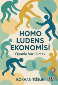 Homo Ludens Ekonomisi Oyunla Var Olmak