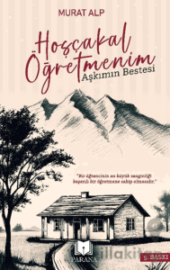 Hoşça kal Öğretmenim – Aşkımın Bestesi