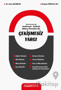 Hukuk Davalarında Açıklamalı İçtihatlı Dilekçe Örnekleri ile Çekişmesiz Yargı