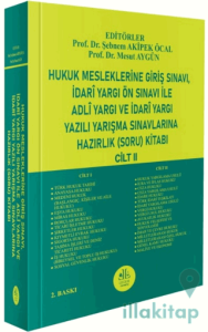Hukuk Mesleklerine Giriş Sınavı, İdari Yargı Ön Sınavı ile Adli Yargı ve İdari Yargı Yazılı Yarışma Sınavlarına Hazırlık (Soru) Kitabı (Cilt – II)