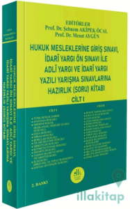 Hukuk Mesleklerine Giriş Sınavı, İdari Yargı Ön Sınavı ile Adli Yargı ve İdari Yargı Yazılı Yarışma Sınavlarına Hazırlık (Soru) Kitabı (Cilt – I)