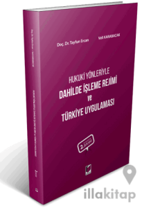 Hukuki Yönleriyle Dahilde İşleme Rejimi ve Türkiye Uygulaması
