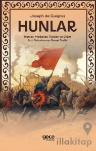 Hunlar - Hunlar, Moğollar, Türkler ve Diğer Batı Tatarlarının Genel Tarihi
