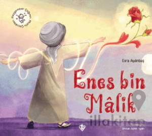 Hz. Enes Bin Malik Peygamber Çağının Mutlu Çocukları