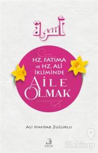 Hz. Fatıma ve Hz. Ali İkliminde Aile Olmak