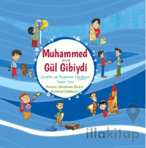 Hz. Muhammed(s.a.a.) Gül Gibiydi