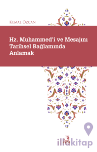 Hz. Muhammed'i ve Mesajını Tarihsel Bağlamında Anlamak