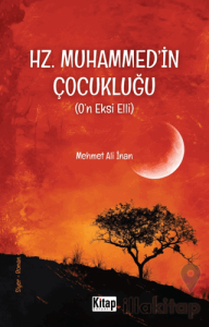 Hz. Muhammed'in (s.a.v.) Çocukluğu (O'n Eksi Elli)