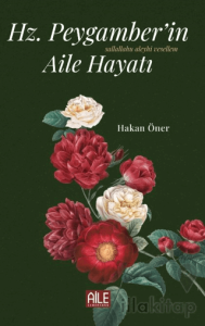 Hz. Peygamber’in (S.A.V) Aile Hayatı