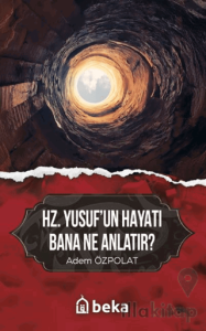 Hz. Yusufun Hayatı Bana Ne Anlatır?