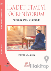 İbadet Etmeyi Öğreniyorum