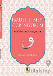 İbadet Etmeyi Öğreniyorum