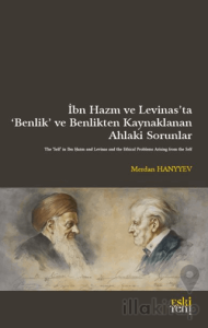 İbn Hazm ve Levinas’ta ‘Benlik’ ve Benlikten Kaynaklanan  Ahlaki Sorunlar