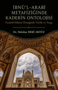 İbnü’l-Arabî Metafiziğinde Kaderin Ontolojisi
