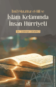 İbnü'l-Mutahhar el-Hillî ve İslâm Kelâmında İnsan Hürriyeti