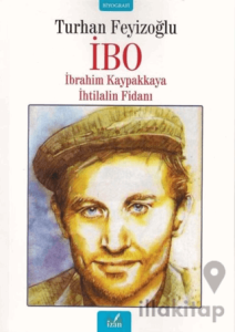 İbo - İbrahim Kaypakkaya İhtilalin Fidanı