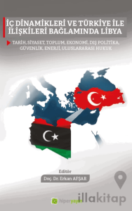 İç Dinamikleri ve Türkiye İle İlişkileri 	Bağlamında Libya