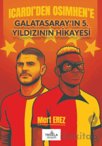 Icardi’den Osimhen’e Galatasaray’ın 5. Yıldızının Hikayesi