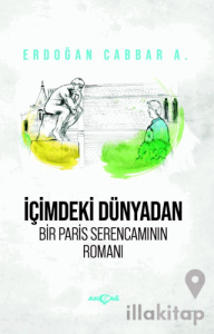 İçimdeki Dünyadan Bir Paris Serencamının Romanı
