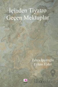 İçinden Tiyatro Geçen Mektuplar