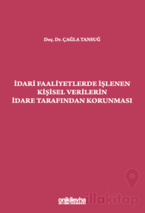 İdari Faaliyetlerde İşlenen Kişisel Verilerin İdare Tarafından Korunması