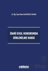 İdari Usul Hukukunda Dinlenilme Hakkı