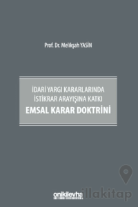 İdari Yargı Kararlarında İstikrar Arayışına Katkı Emsal Karar Doktrini
