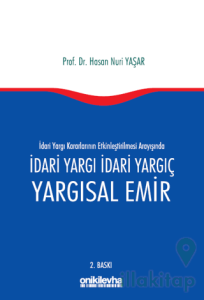 İdari Yargı kararlarının Etkinleştirilmesi Arayışında İdari Yargı İdari Yargıç ve Yargısal Emir