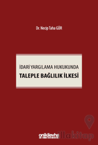 İdari Yargılama Hukukunda Taleple Bağlılık İlkesi