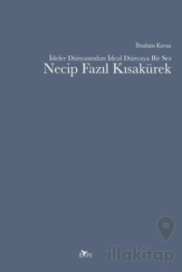 İdeler Dünyasından İdeal Dünyaya Bir Ses Necip Fazıl Kısakürek