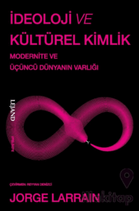İdeoloji ve Kültürel Kimlik & Modernite ve Üçüncü Dünyanın Varlığı