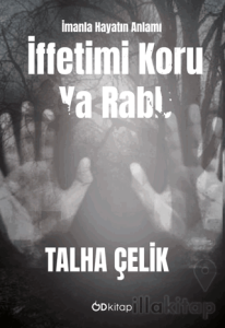 İffetimi Koru Ya Rabb: İmanla Hayatın Anlamı