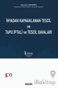 İhyadan Kaynaklanan Tescil ve Tapu İptali ve Tescil Davaları