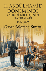 II. Abdülhamid Döneminde Yahudi Bir Elçinin Hatıraları 1887 - 1899